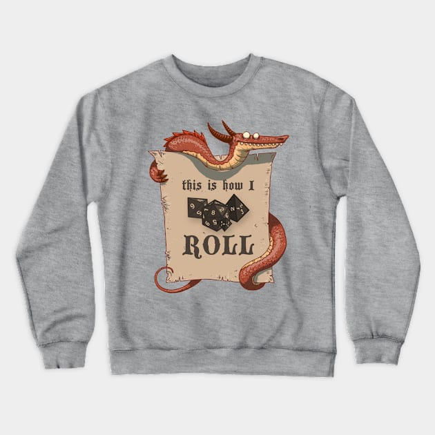 This Is How I ROLL - Dragon Crewneck Sweatshirt by marcusmattingly